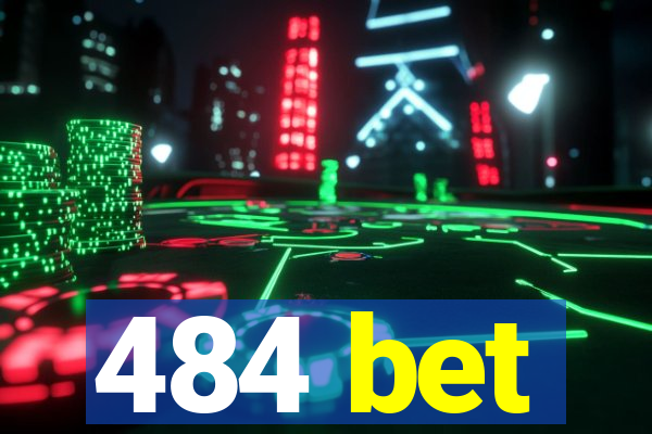 484 bet